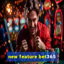 new feature bet365